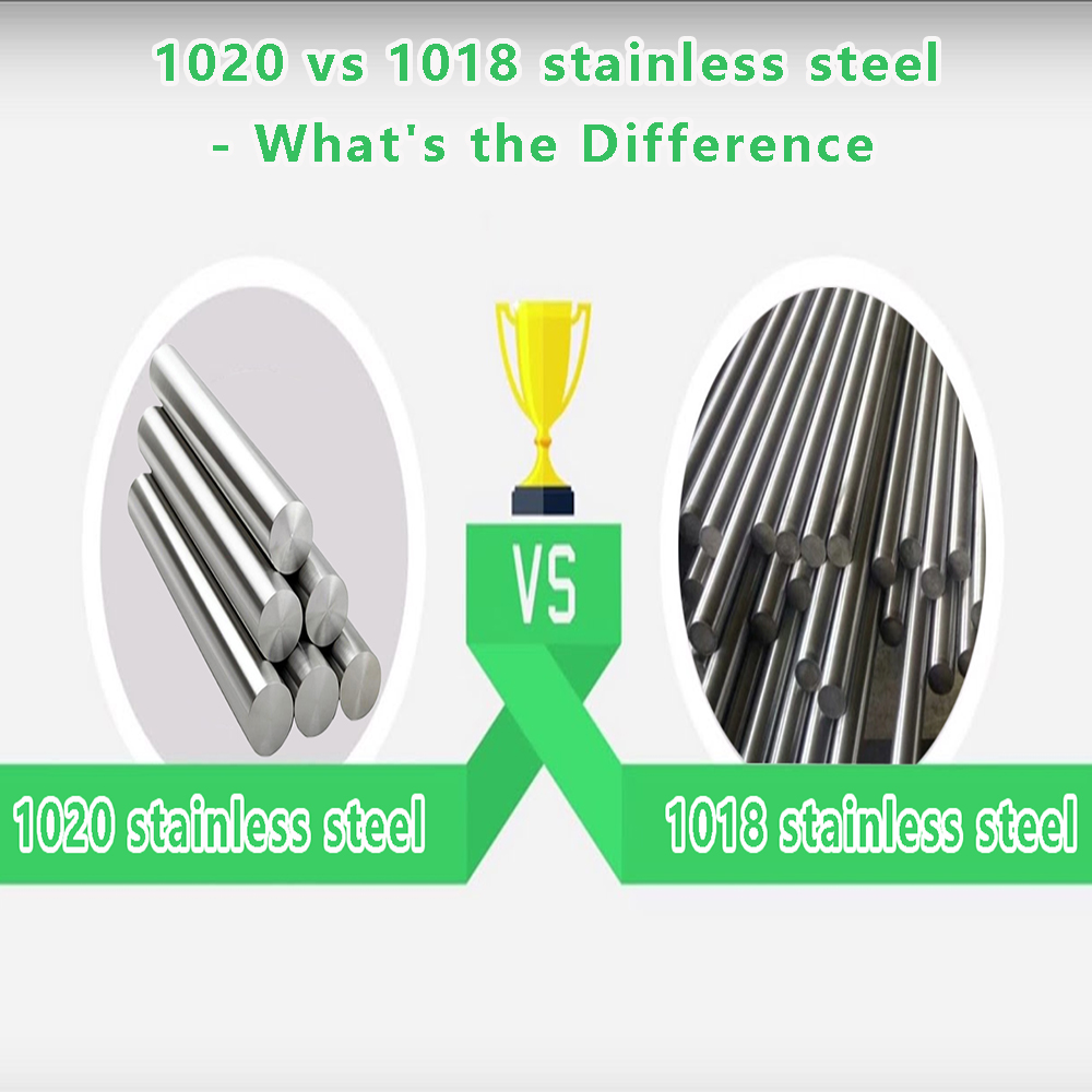 1018 vs 1020 steel manufacturing