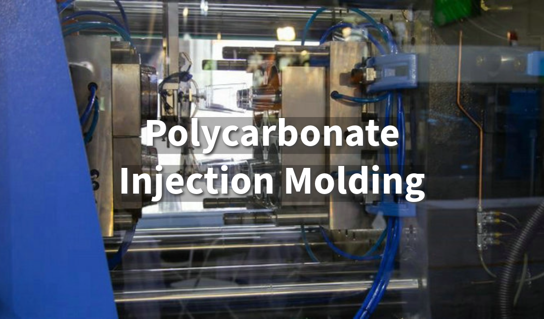 polycarbonate injection molding manufacturing
